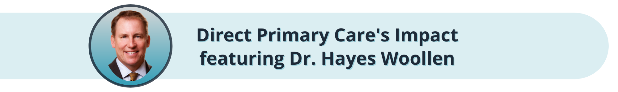 Direct Primary Care's Impact featuring Dr. Hayes Woollen